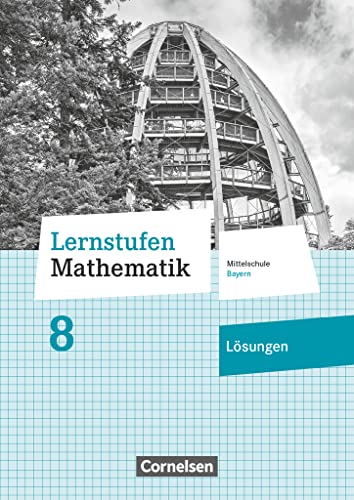 Lernstufen Mathematik - Mittelschule Bayern 2017 - 8. Jahrgangsstufe: Lösungen zum Schulbuch - Für R-Klassen