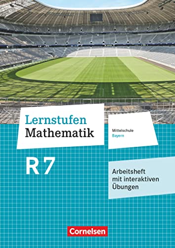 Lernstufen Mathematik - Mittelschule Bayern 2017 - 7. Jahrgangsstufe: Arbeitsheft mit eingelegten Lösungen und interaktiven Übungen online - Für R-Klassen