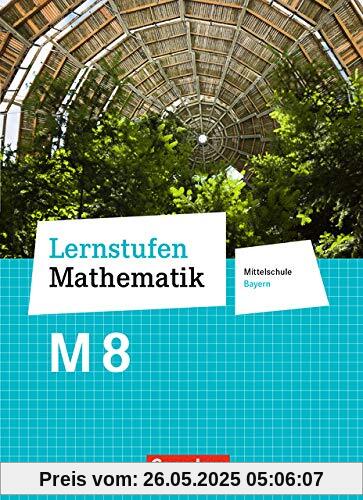 Lernstufen Mathematik - Mittelschule Bayern - Neubearbeitung: 8. Jahrgangsstufe - Schülerbuch: Für M-Klassen