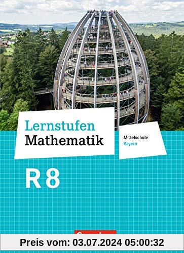 Lernstufen Mathematik - Mittelschule Bayern - Neubearbeitung: 8. Jahrgangsstufe - Schülerbuch: Für R-Klassen