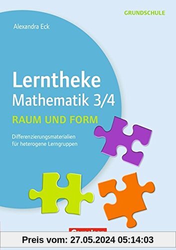 Lerntheke Grundschule - Mathe: Raum und Form 3/4: Differenzierungsmaterial für heterogene Lerngruppen. Kopiervorlagen