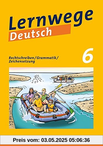 Lernwege Deutsch: Rechtschreiben / Grammatik / Zeichensetzung 6: Lernwege Deutsch - Arbeitsheft für die Sekundarstufe 1 (Lernwege Deutsch / Arbeitshefte und Lehrerservice für die Sekundarstufe 1)