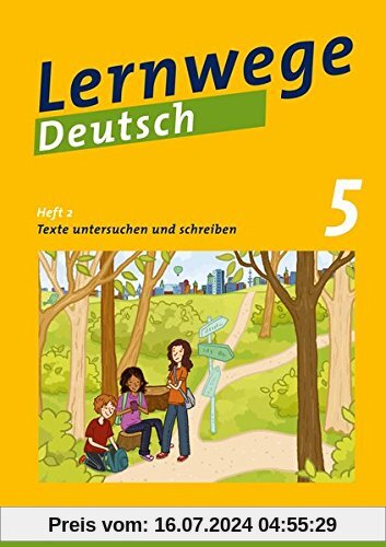 Lernwege Deutsch: Texte untersuchen und schreiben 5: Lernwege Deutsch - Arbeitsheft für die Sekundarstufe 1