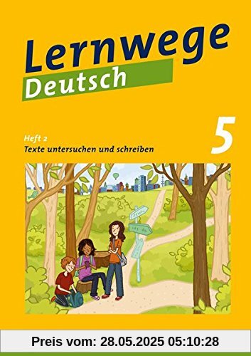 Lernwege Deutsch: Texte untersuchen und schreiben 5: Lernwege Deutsch - Arbeitsheft für die Sekundarstufe 1 Lernwege Deutsch: Texte untersuchen und schreiben 5: Lernwege Deutsch - Arbeitsheft für die Sekundarstufe 1