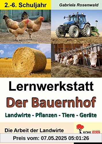 Lernwerkstatt Der Bauernhof: Landwirte - Pflanzen - Tiere - Geräte