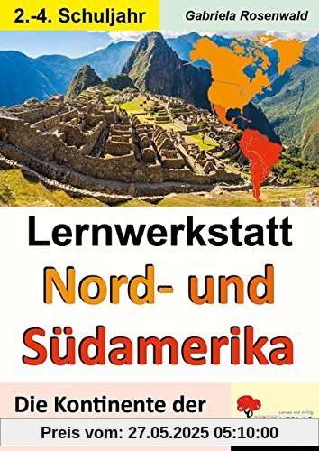 Lernwerkstatt NORD- & SÜDAMERIKA: Die Kontinente der Erde kennen lernen Lernwerkstatt NORD- & SÜDAMERIKA: Die Kontinente der Erde kennen lernen