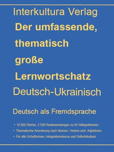 interkultura Umfassender thematischer Großlernwortschatz - Deutsch-Ukrainisch: Für Deutsch als Fremdsprache (DaF) 12.000 Wörter, 2.500 Redewendungen zu 85 Alltagsthemen für Deutsch als Fremdsprache