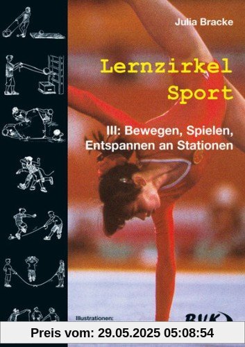 Lernzirkel Sport, Bd.3 : Bewegen, Spielen, Entspannen an Stationen