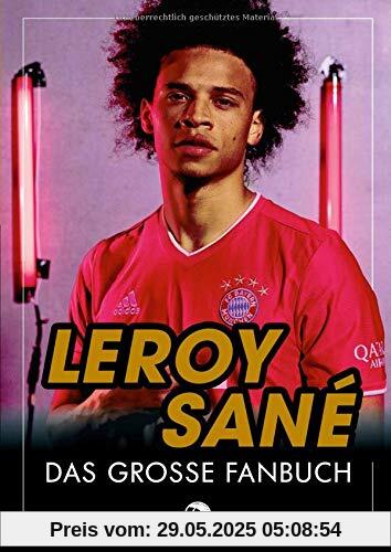 Leroy Sane: Das große Fanbuch