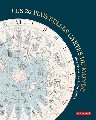 Les 20 plus belles cartes du monde: Du XVIᵉ siècle à nos jours