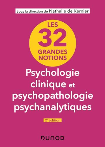 Les 32 grandes notions de psychologie clinique et psychopathologie psychanalytiques - 2e éd. von DUNOD