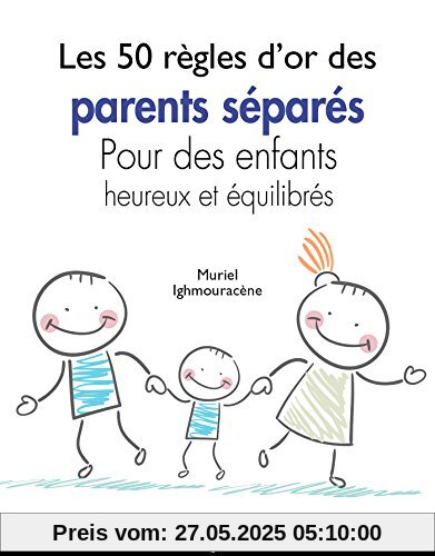 Les 50 règles d'or des parents séparés : Pour des enfants heureux et équilibrés Les 50 règles d'or des parents séparés : Pour des enfants heureux et équilibrés