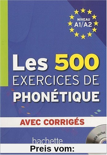 Les 500 Exercices De Phonetique (A1/A2): Avec Corriges