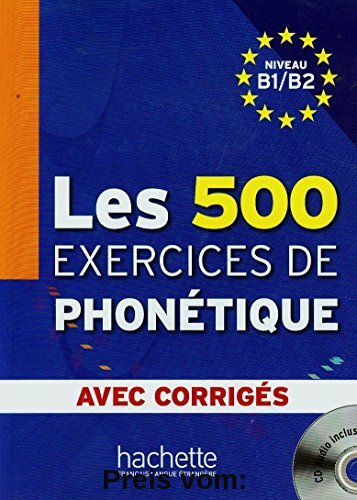 Les 500 Exercices De Phonetique: Niveau B1/B2 Avec Corriges + CD-Audio MP3