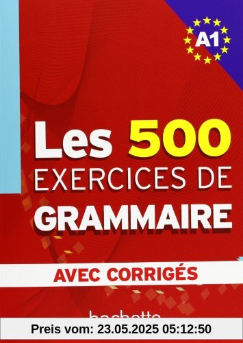 Les 500 Exercices de Grammaire A1 Combined Textbook and Answer Key Les 500 Exercices de Grammaire A1 Combined Textbook and Answer Key