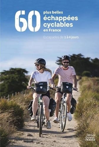Les 60 plus belles échappées cyclables en France: Escapades de 1 à 4 jours Les 60 plus belles échappées cyclables en France: Escapades de 1 à 4 jours von OUEST FRANCE
