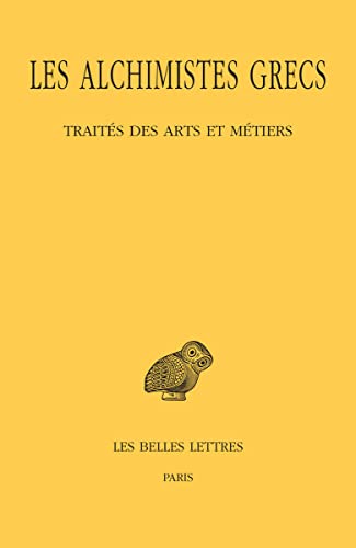 Les Alchimistes Grecs: Traites Des Arts Et Metiers (9) (Collection Des Universites De France Grecque, 560, Band 9) von Les Belles Lettres