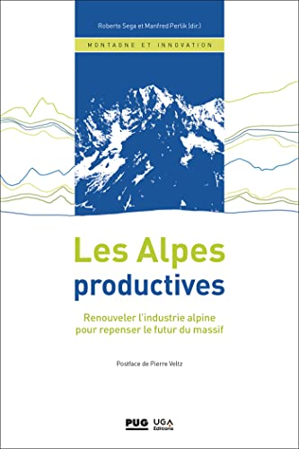 Les Alpes productives: Renouveler l'industrie alpine pour repenser le futur du massif von PU GRENOBLE