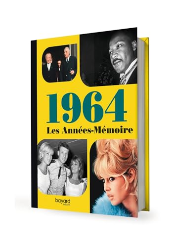 Les Années-Mémoire volume 1964: Beau livre grand format. Idée cadeau originale : livre anniversaire-176 pages. +300 photos d'époque. von BAYARD ADULTE