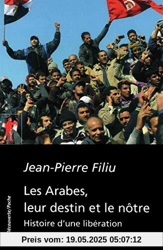 Les Arabes, leur destin et le nôtre : Histoire d'une libération
