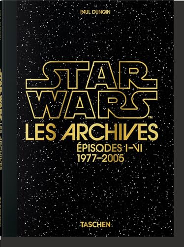 Les Archives Star Wars. Épisodes I-VI: Episodes I-VI von Taschen GmbH