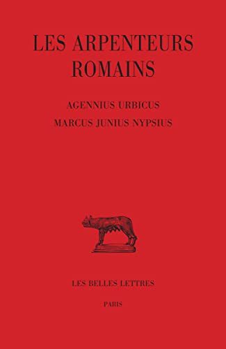 Les Arpenteurs Romains: Agennius Urbicus - Marcus Junius Nypsius (Collection Des Universites De France Latine, 4, Band 431) von Les Belles Lettres