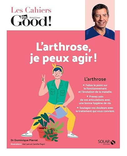 Les Cahiers Dr. Good ! - L'arthrose, je peux agir !