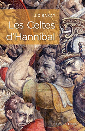 Les Celtes d'Hannibal: Pour une nouvelle approche de l'emploi tactique des Celtes. L'exemple de la deuxième guerre punique.