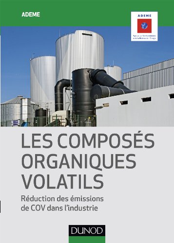 Les Composés organiques volatils - Réduction des émissions de COV dans l'industrie: Réduction des émissions de COV dans l'industrie von DUNOD