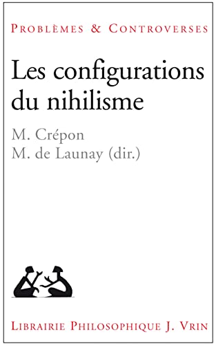 Les Configurations Du Nihilisme (Problemes & Controverses)