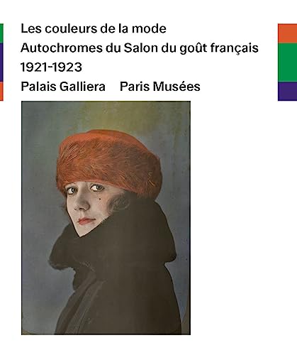 Les Couleurs de la mode: Autochromes du Salon du goût français 1921-1923