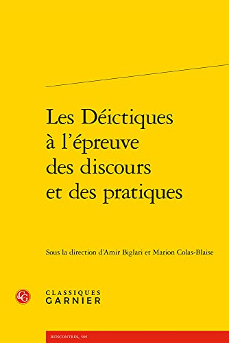 Les Deictiques a l'Epreuve Des Discours Et Des Pratiques von Classiques Garnier