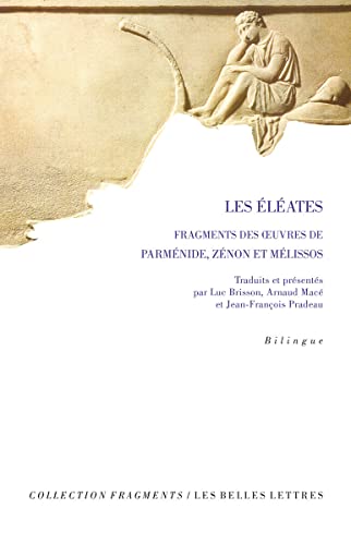 Les Eleates: Fragments Des Oeuvres De Parmenide, Zenon Et Melissos
