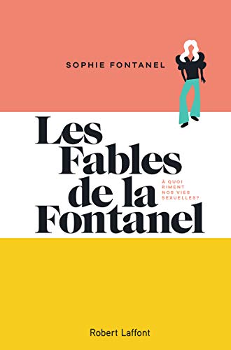 Les Fables de la Fontanel: A quoi riment nos vies sexuelles ? von ROBERT LAFFONT