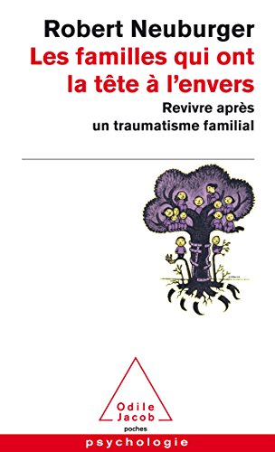 Les Familles qui ont la tête à l'envers: Revivre après un traumatisme familial von Odile Jacob