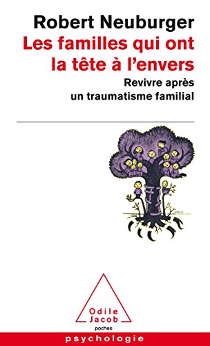 Les Familles qui ont la tête à l'envers: Revivre après un traumatisme familial