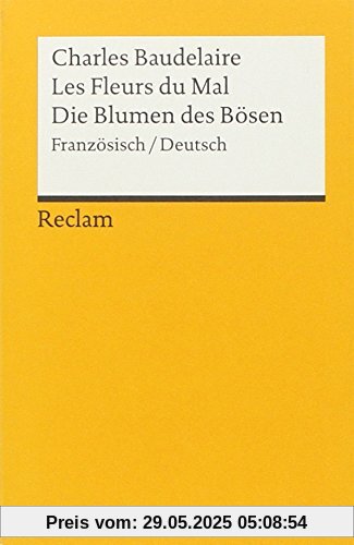 Les Fleurs du Mal / Die Blumen des Bösen: Französisch/Deutsch Les Fleurs du Mal / Die Blumen des Bösen: Französisch/Deutsch