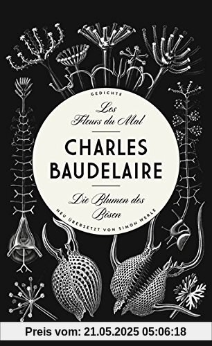Les Fleurs du Mal - Die Blumen des Bösen: Gedichte. Neu übersetzt von Simon Werle Les Fleurs du Mal - Die Blumen des Bösen: Gedichte. Neu übersetzt von Simon Werle