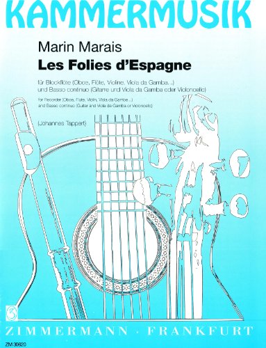Les Folies d'Espagne: Blockflöte (Oboe, Flöte, Violine, Viola da gamba) und Basso continuo (Gitarre und Viola da gamba oder Violoncello). Partitur und Stimmen. (Kammermusik)