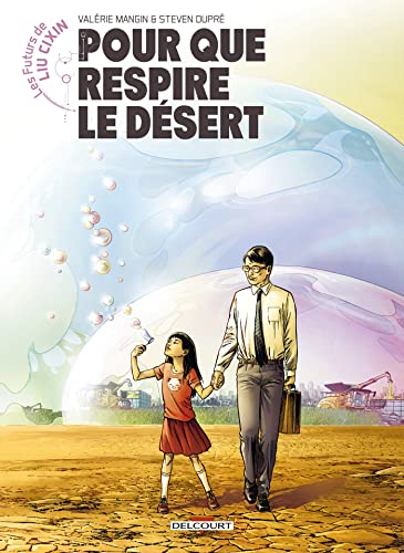 Les Futurs de Liu Cixin - Pour que respire le désert von DELCOURT