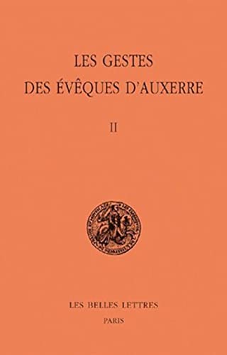 Les Gestes Des Eveques d'Auxerre: Tome II (Classiques De L'histoire Au Moyen Age, Band 43) von Les Belles Lettres
