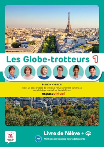Les Globe-trotteurs 1 - Édition Hybride: Livre de l'élève avec ressources numériques (Les Globe-trotteurs: Méthode de français pour adolescents)