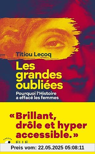 Les Grandes Oubliées - Pourquoi l'Histoire a effacé les femmes