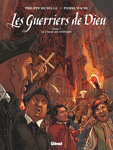 Les Guerriers de Dieu - Tome 01: 1557, la chasse aux hérétiques Les Guerriers de Dieu - Tome 01: 1557, la chasse aux hérétiques von GLÉNAT BD