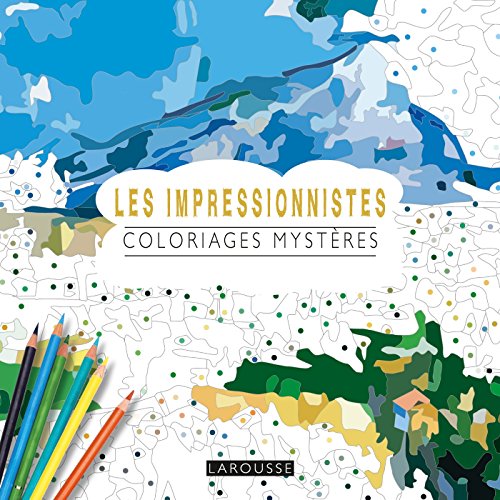 Les Impressionnistes coloriages mystères Les Impressionnistes coloriages mystères