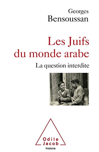 Les juifs du monde Arabe: La question interdite