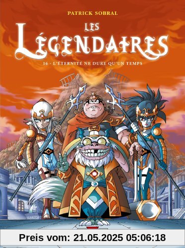 Les Légendaires, Tome 16 : L'éternité ne dure qu'un temps