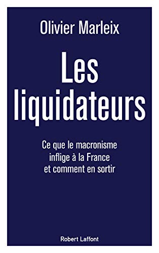 Les Liquidateurs - Ce que le macronisme inflige à la France et comment en sortir von ROBERT LAFFONT