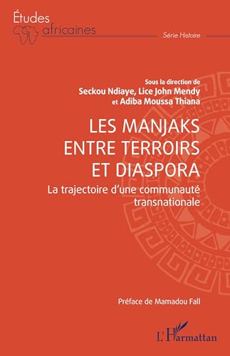 Les Manjaks entre terroirs et diaspora: La trajectoire d’une communauté transnationale von Editions L'Harmattan