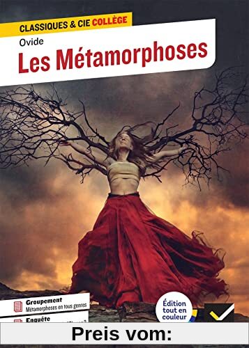Les Métamorphoses: avec un groupement thématique « La métamorphose dans la littérature et dans les arts »